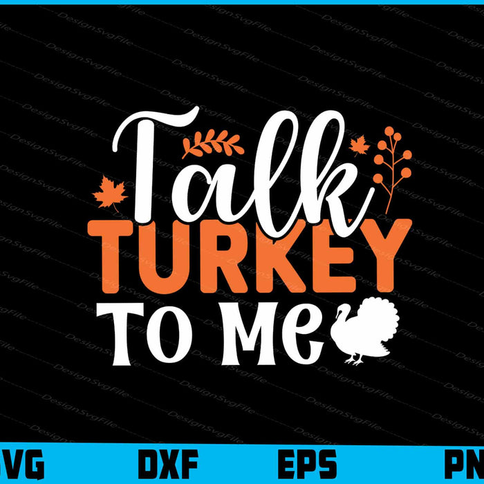 Talk Turkey To Me Thanksgiving