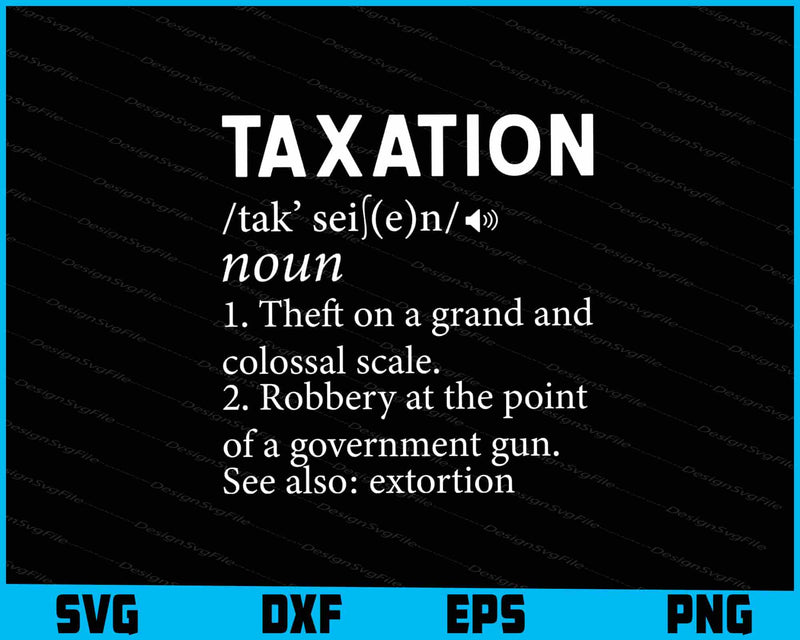 Taxation Is Theft Libertarian Funny Tax Day Gifts Definition SVG