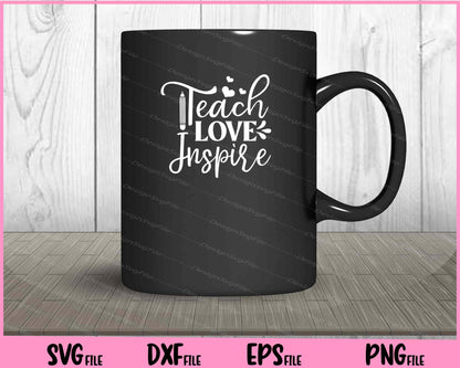 Teach Love Inspire Svg Cutting Printable Files  - Premium Cutting Files in SVG, PNG & EPS Formats - Premium SVG Cutting Files for Crafts