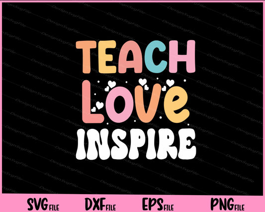 Teach Love Inspire Back To School Svg Cutting Printable Files  - Premium Cutting Files in SVG, PNG & EPS Formats - Premium SVG Cutting Files for Crafts