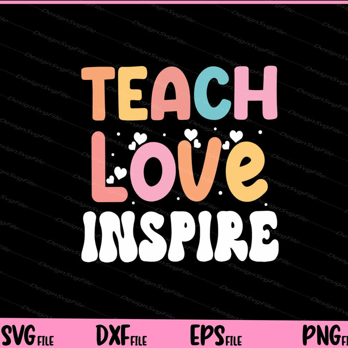 Teach Love Inspire Back To School Svg Cutting Printable Files  - Premium Cutting Files in SVG, PNG & EPS Formats - Premium SVG Cutting Files for Crafts