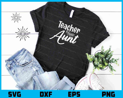 Teacher Aunt Svg Cutting Printable File  - Premium Cutting Files in SVG, PNG & EPS Formats - Premium SVG Cutting Files for Crafts