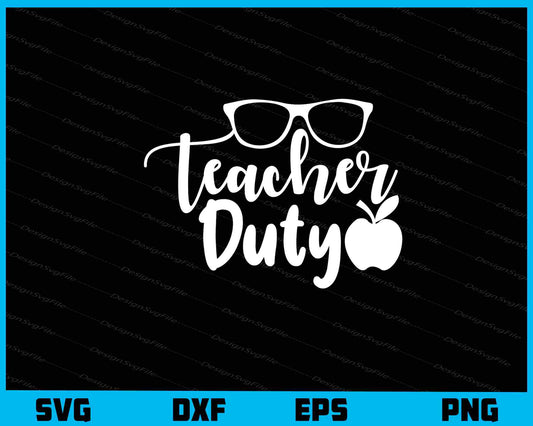 Teacher Duty Svg Cutting Printable File  - Premium Cutting Files in SVG, PNG & EPS Formats - Premium SVG Cutting Files for Crafts