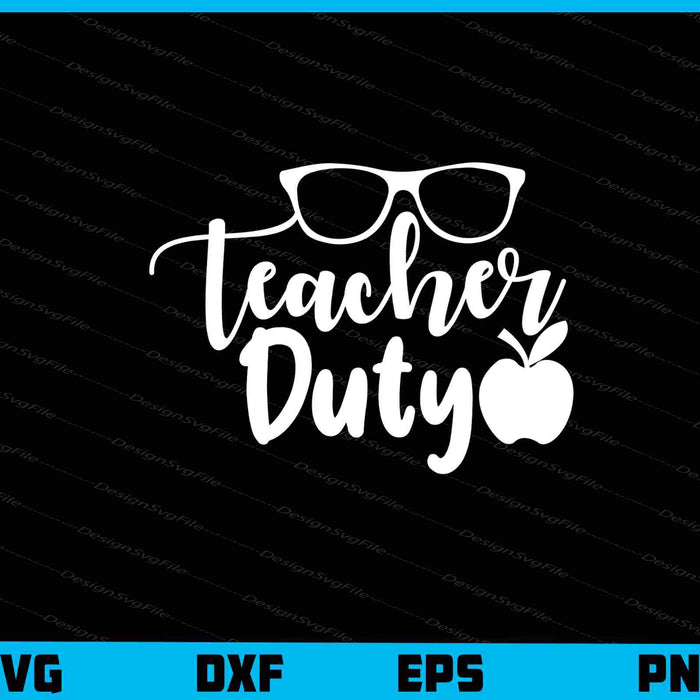 Teacher Duty Svg Cutting Printable File  - Premium Cutting Files in SVG, PNG & EPS Formats - Premium SVG Cutting Files for Crafts