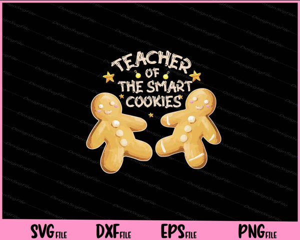 Teacher Of The Smart Cookies Christmas svg