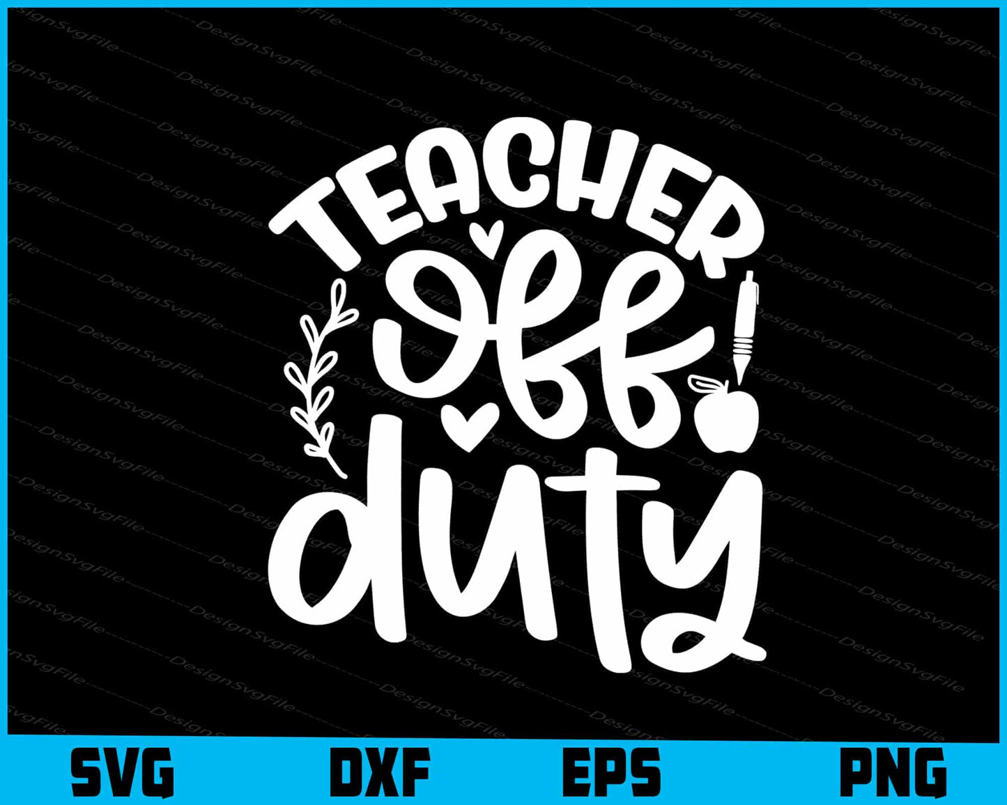 Teacher Off Duty Svg Png Design Cut Files  - Premium Cutting Files in SVG, PNG & EPS Formats - Premium SVG Cutting Files for Crafts