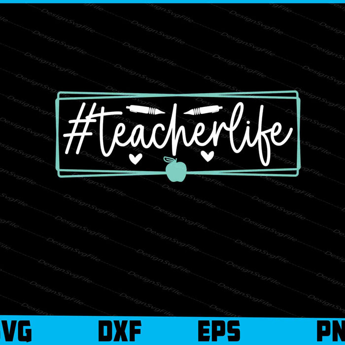 Teacherlife Svg Png Dxf Digital Cutting File  - Premium Cutting Files in SVG, PNG & EPS Formats - Premium SVG Cutting Files for Crafts