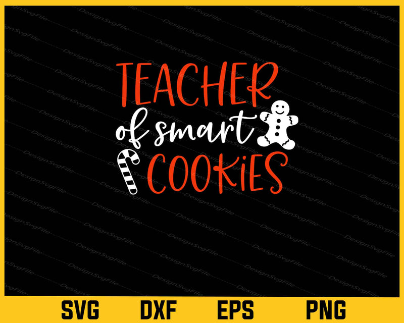 Teacher of Smart Cookies Christmas Svg Cutting Printable File  - Premium Cutting Files in SVG, PNG & EPS Formats - Premium SVG Cutting Files for Crafts