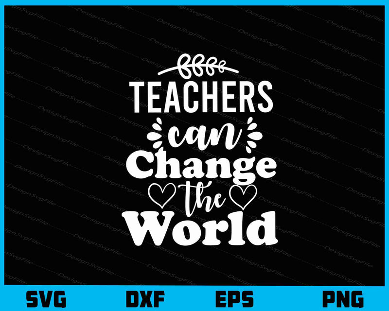 Teachers Can Change The World svg