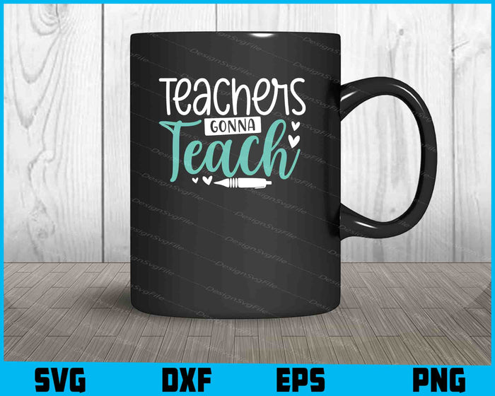 Teachers Gonna Teach Svg Png Dxf Digital Cutting File  - Premium Cutting Files in SVG, PNG & EPS Formats - Premium SVG Cutting Files for Crafts