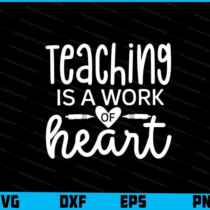 Teaching Is A Work Of Heart Svg Dxf Png Design File  - Premium Cutting Files in SVG, PNG & EPS Formats - Premium SVG Cutting Files for Crafts