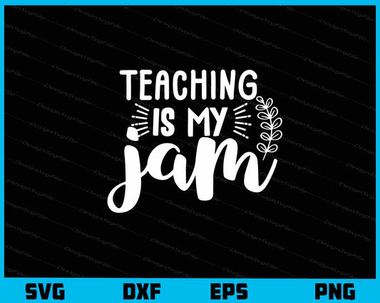 Teaching Is My Jam Svg Cutting Printable File  - Premium Cutting Files in SVG, PNG & EPS Formats - Premium SVG Cutting Files for Crafts