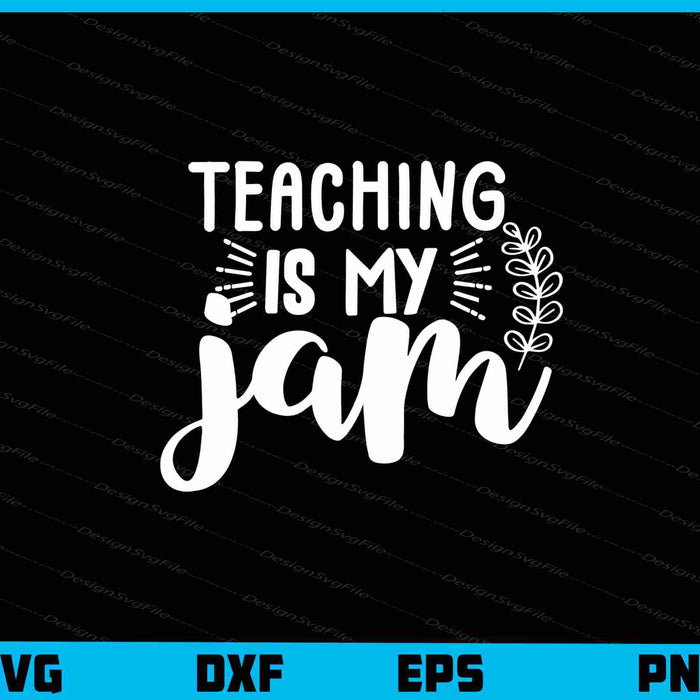Teaching Is My Jam Svg Cutting Printable File  - Premium Cutting Files in SVG, PNG & EPS Formats - Premium SVG Cutting Files for Crafts