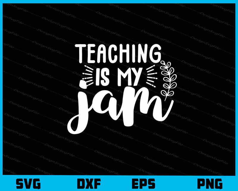 Teaching Is My Jam svg