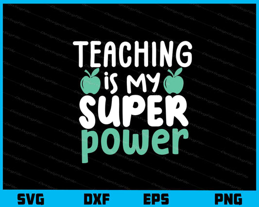 Teaching Is My Super Power Svg Cutting Printable File  - Premium Cutting Files in SVG, PNG & EPS Formats - Premium SVG Cutting Files for Crafts