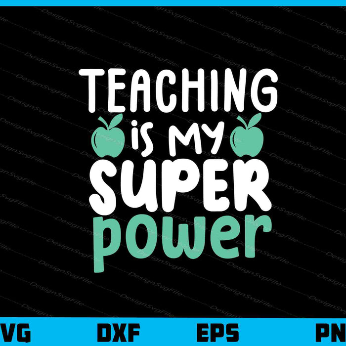 Teaching Is My Super Power Svg Cutting Printable File  - Premium Cutting Files in SVG, PNG & EPS Formats - Premium SVG Cutting Files for Crafts