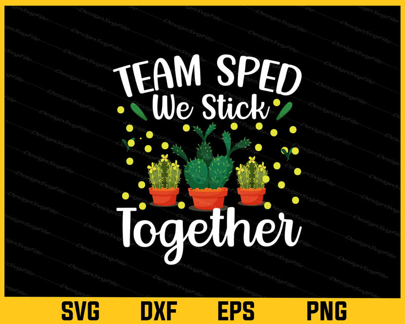 Team Sped We Stick Together Garden Svg Cutting Printable File