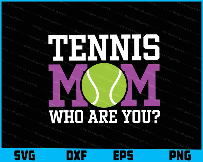 Tennis Mom Who Are You