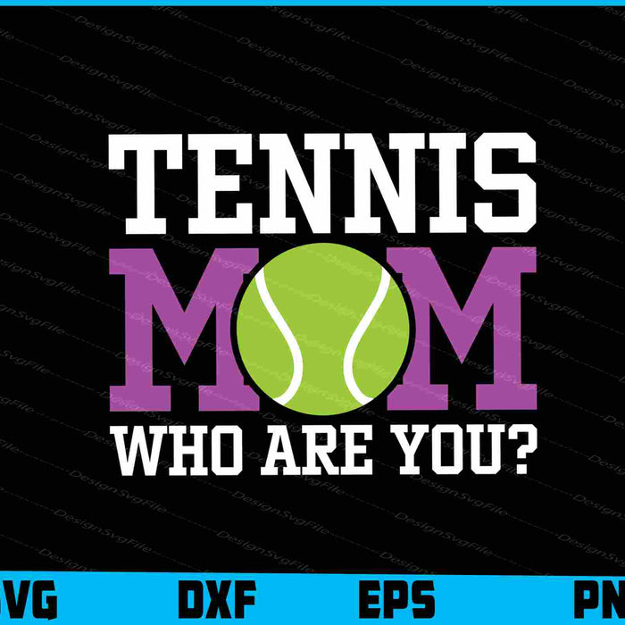 Tennis Mom Who Are You