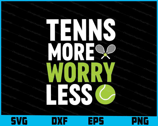 Tennis More Worry Less