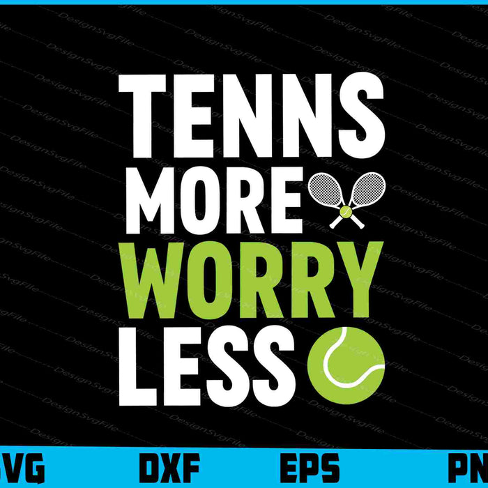 Tennis More Worry Less