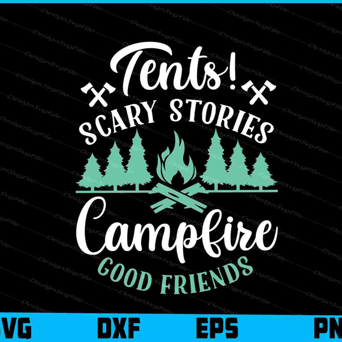 Tents Scary Stories Campfier Good SVG PNG Printable File  - Premium Cutting Files in SVG, PNG & EPS Formats - Premium SVG Cutting Files for Crafts