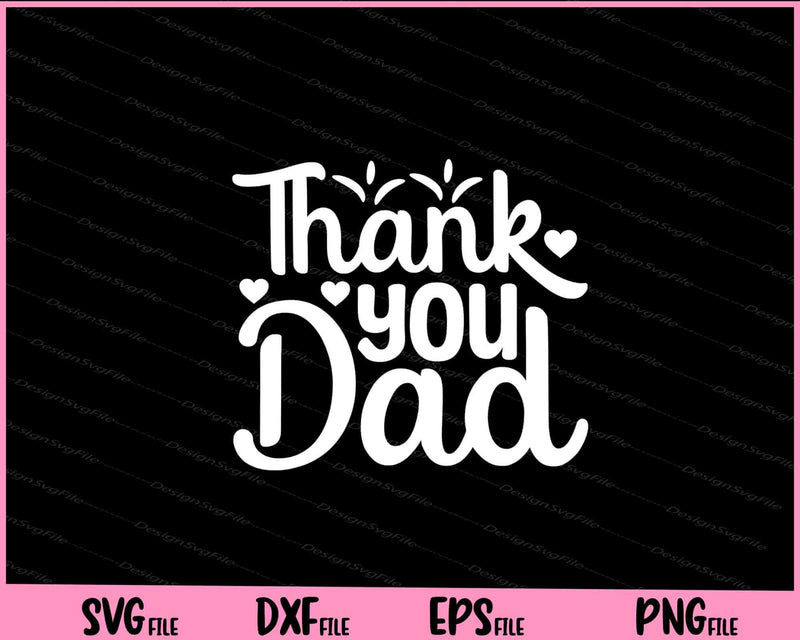 Thank You Dad Father's Day Svg Cutting Printable Files  - Premium Cutting Files in SVG, PNG & EPS Formats - Premium SVG Cutting Files for Crafts