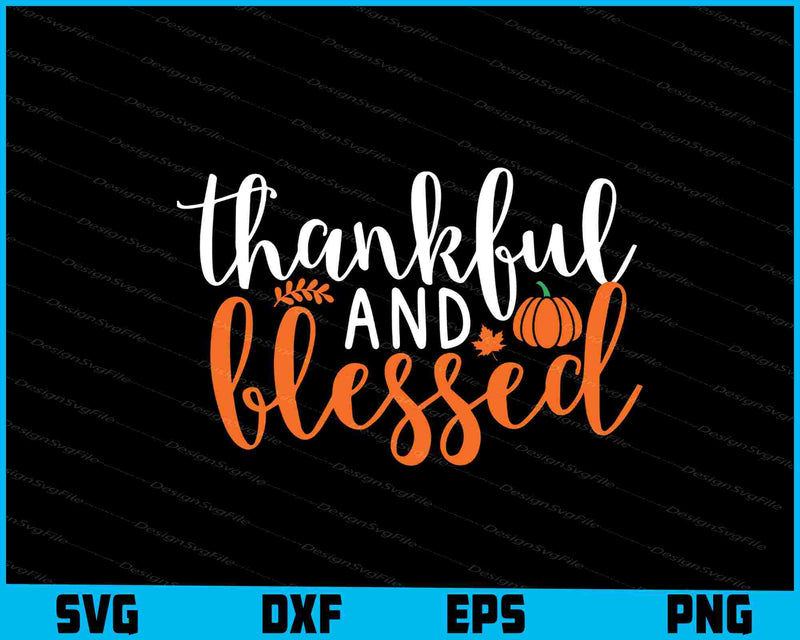 Thankful And Blessed Thanksgiving