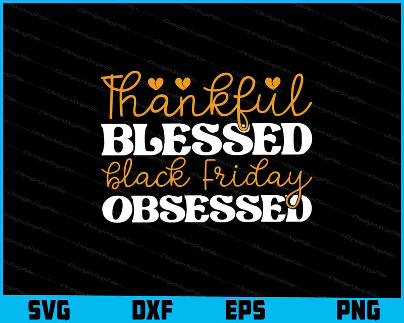 Thankful Blessed Black Friday Obsessed