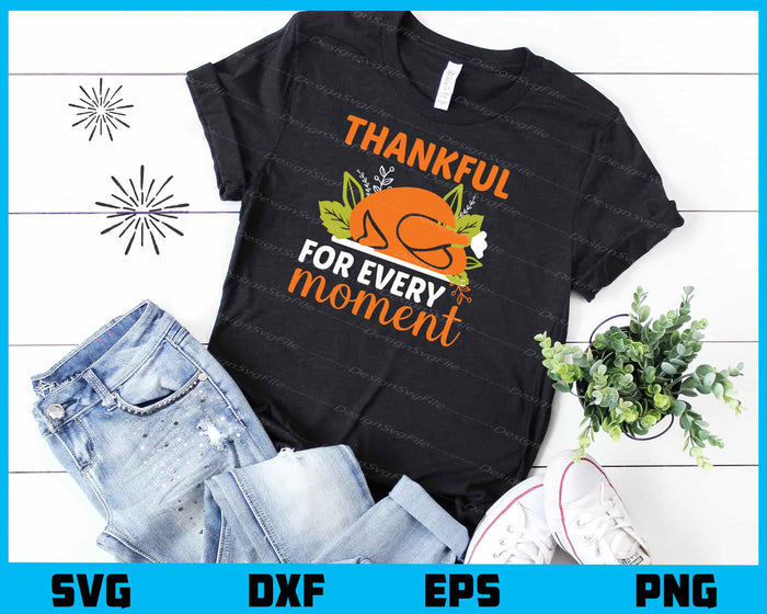 Thankful For Every Moment Svg Cutting Printable File  - Premium Cutting Files in SVG, PNG & EPS Formats - Premium SVG Cutting Files for Crafts