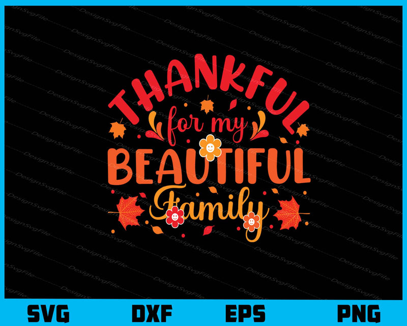 Thankful For My Beautiful Family Svg Cutting Printable File  - Premium Cutting Files in SVG, PNG & EPS Formats - Premium SVG Cutting Files for Crafts