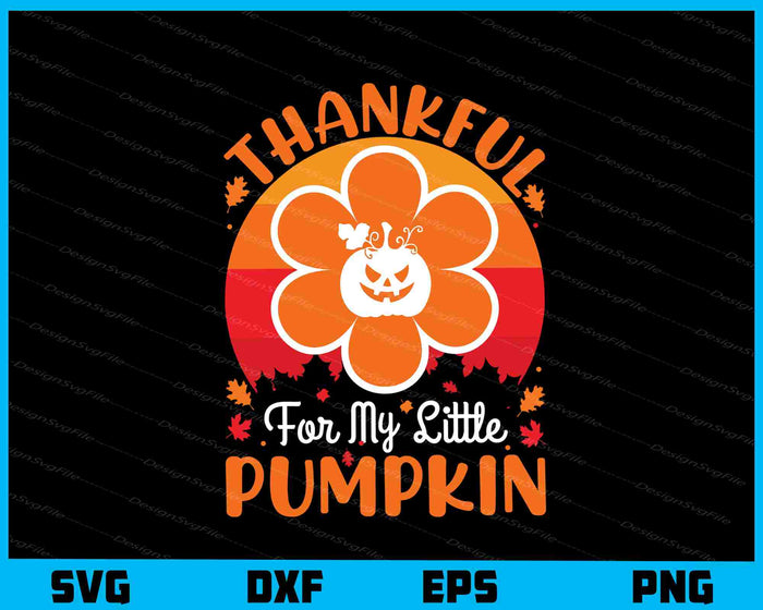 Thankful For My Little Pumpkin Svg Cutting Printable File  - Premium Cutting Files in SVG, PNG & EPS Formats - Premium SVG Cutting Files for Crafts