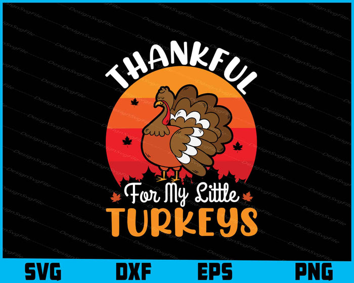 Thankful For My Little Turkeys Thanksgiving