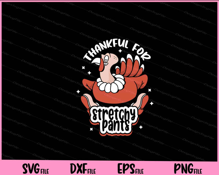 Thankful For Stretchy Pants Svg Cutting Printable Files  - Premium Cutting Files in SVG, PNG & EPS Formats - Premium SVG Cutting Files for Crafts