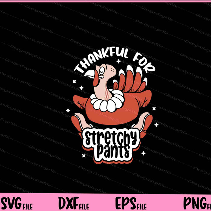 Thankful For Stretchy Pants Svg Cutting Printable Files  - Premium Cutting Files in SVG, PNG & EPS Formats - Premium SVG Cutting Files for Crafts