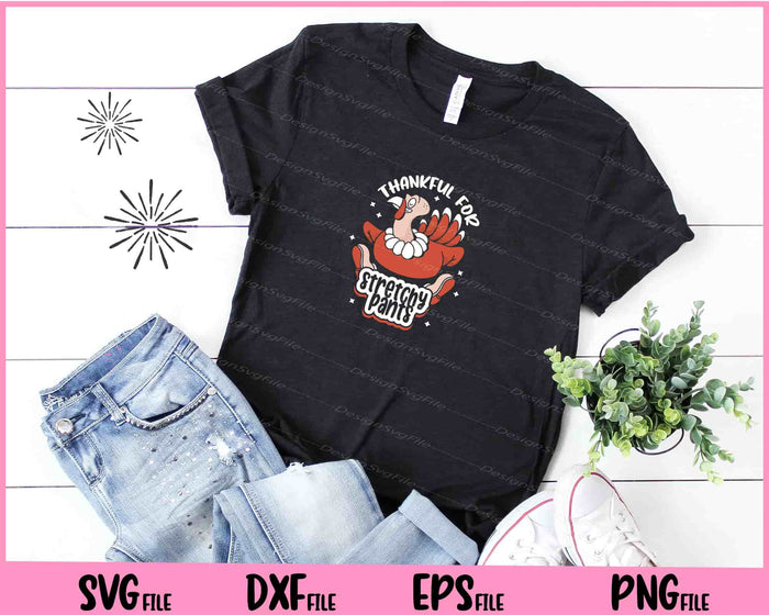 Thankful For Stretchy Pants Svg Cutting Printable Files  - Premium Cutting Files in SVG, PNG & EPS Formats - Premium SVG Cutting Files for Crafts