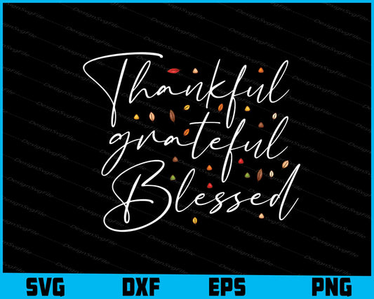 Thankful Grateful Blessed SVG PNG Design Funny Quotes files  - Premium Cutting Files in SVG, PNG & EPS Formats - Premium SVG Cutting Files for Crafts