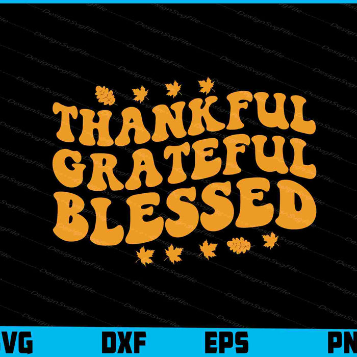 Thankful Grateful Blessed SVG Thanksgiving