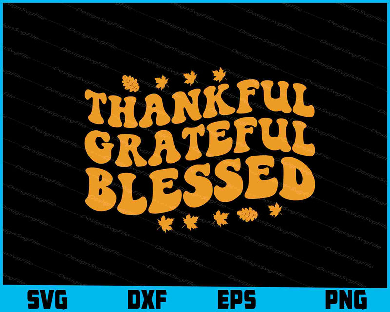 Thankful Grateful Blessed SVG Thanksgiving