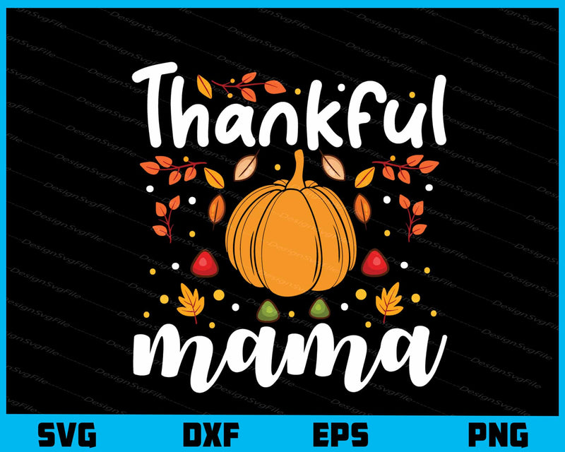 Thankful Mama Svg Cutting Printable File  - Premium Cutting Files in SVG, PNG & EPS Formats - Premium SVG Cutting Files for Crafts