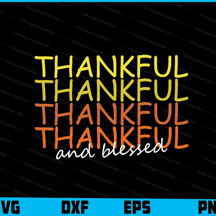 Thankful Thankful And Blessed SVG PNG Design Funny Quotes files  - Premium Cutting Files in SVG, PNG & EPS Formats - Premium SVG Cutting Files for Crafts
