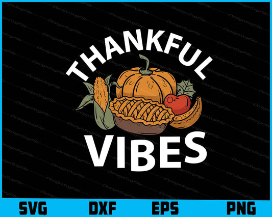 Thankful Vibes SVG PNG Digital Sublimation Print File  - Premium Cutting Files in SVG, PNG & EPS Formats - Premium SVG Cutting Files for Crafts