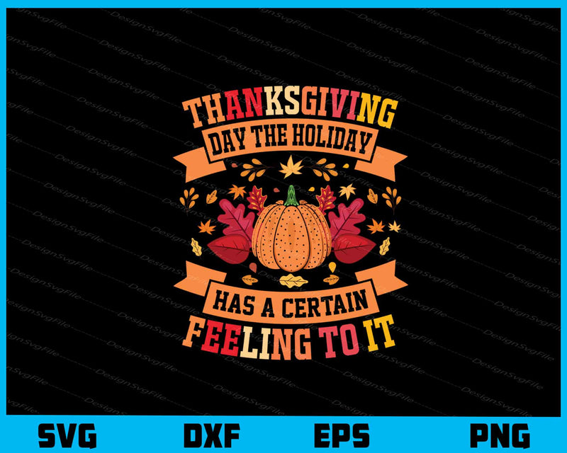 Thanksgiving Day The Holiday Has A Certain Svg Cutting Printable File  - Premium Cutting Files in SVG, PNG & EPS Formats - Premium SVG Cutting Files for Crafts