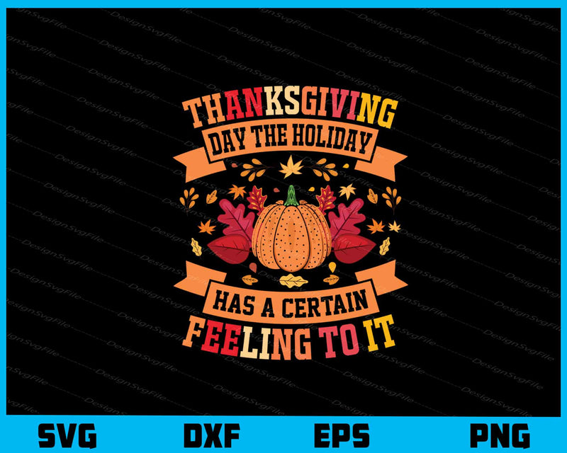 Thanksgiving Day The Holiday Has A Certain svg