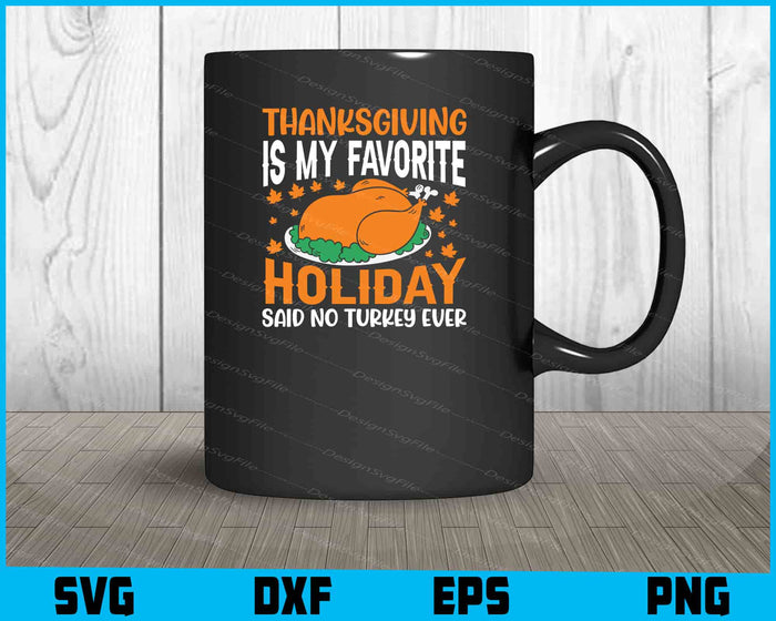 Thanksgiving Is My Favorite Holiday Said No Turkey
