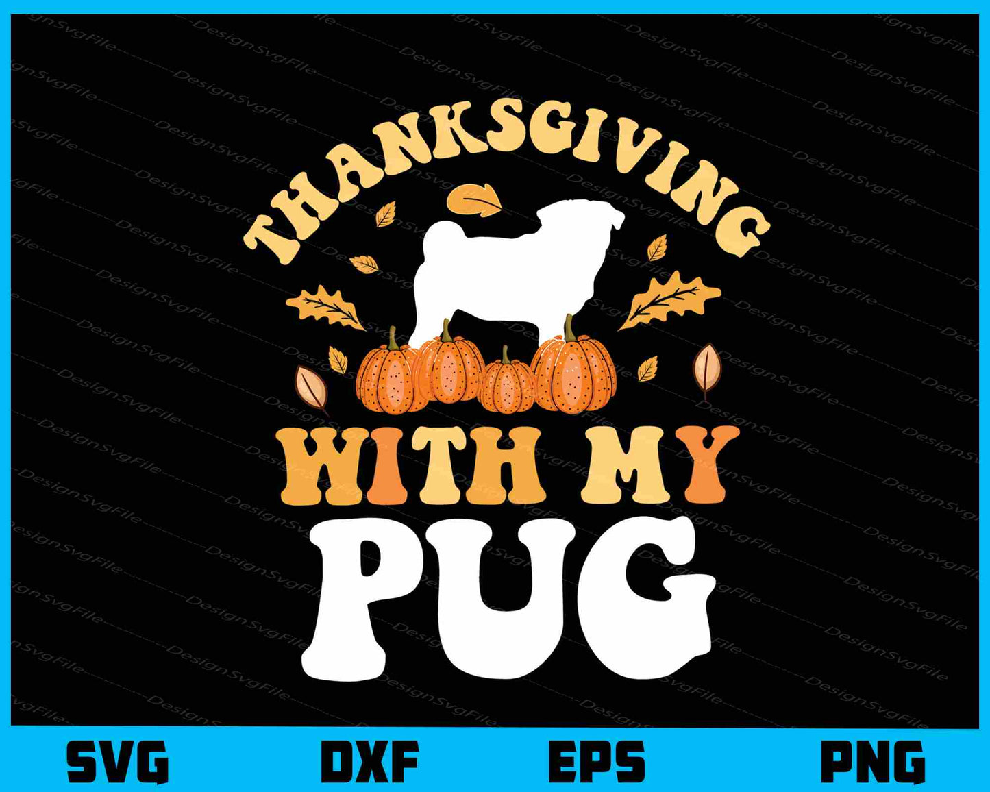 Thanksgiving With My Pug Svg Cutting Printable File  - Premium Cutting Files in SVG, PNG & EPS Formats - Premium SVG Cutting Files for Crafts