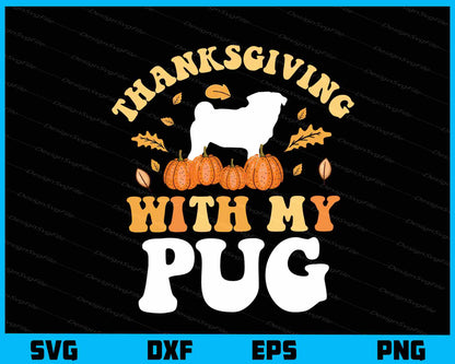 Thanksgiving With My Pug Svg Cutting Printable File  - Premium Cutting Files in SVG, PNG & EPS Formats - Premium SVG Cutting Files for Crafts