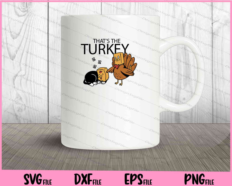 Thast’s The Turkey And Cat mug