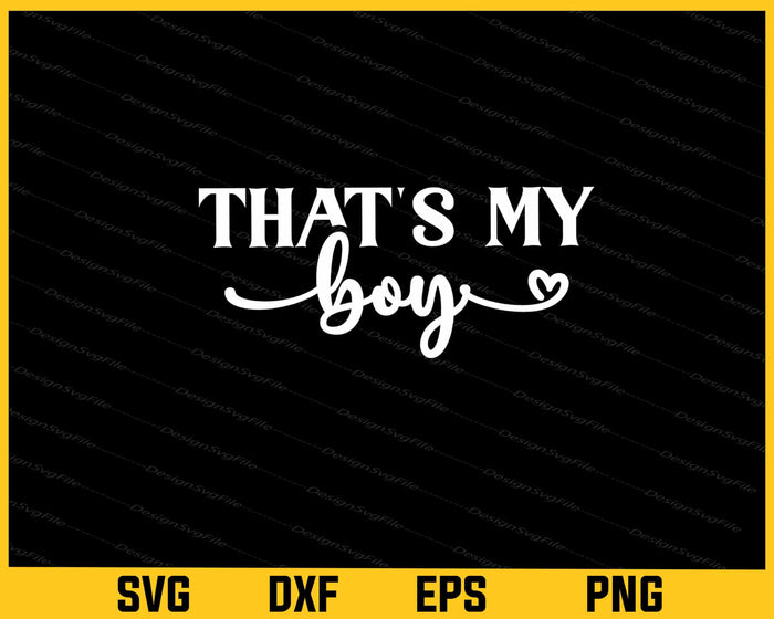 That's My Boy Svg Cutting Printable File  - Premium Cutting Files in SVG, PNG & EPS Formats - Premium SVG Cutting Files for Crafts