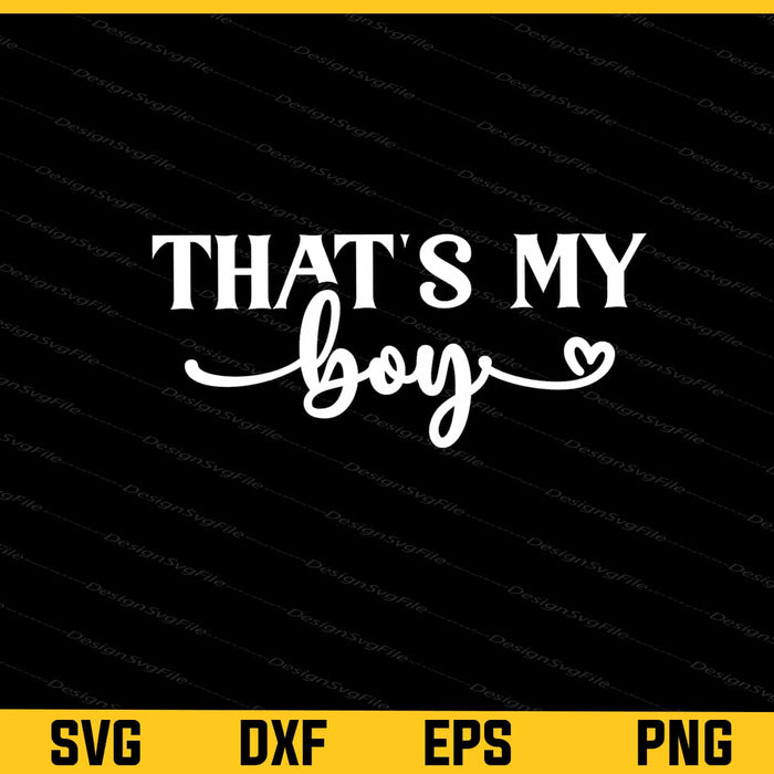 That's My Boy Svg Cutting Printable File  - Premium Cutting Files in SVG, PNG & EPS Formats - Premium SVG Cutting Files for Crafts